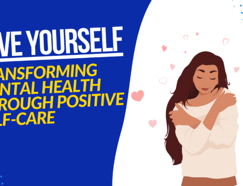 Love Yourself: Transforming Mental Health through Positive Self-Care
